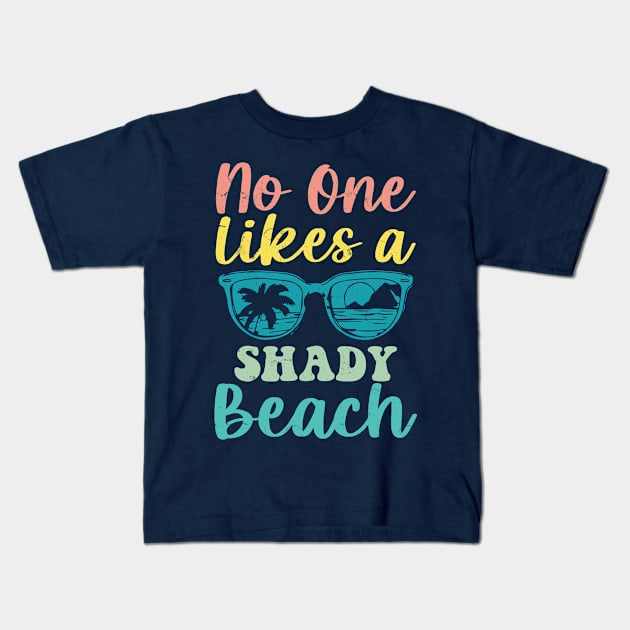 No One Likes a Shady Beach Women's Summer Kids T-Shirt by CreativeSalek